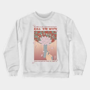 Kill 'em with Kindness Crewneck Sweatshirt